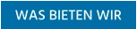WAS BIETEN WIR